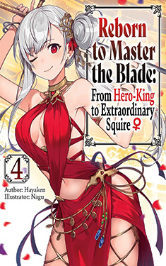 Reborn to Master the Blade, Vol. 4:  From Hero-King to Extraordinary Squire