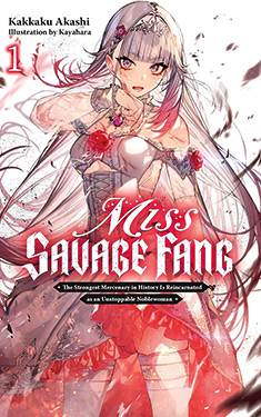 Miss Savage Fang, Vol. 1:  The Strongest Mercenary in History Is Reincarnated as an Unstoppable Noblewoman