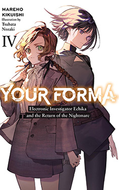 Your Forma, Vol. 4:  Electronic Investigator Echika and the Return of the Nightmare