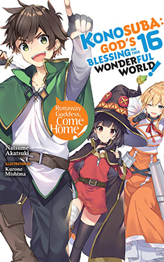 Konosuba: God's Blessing on This Wonderful World!, Vol. 16:  Runaway Goddess, Come Home!