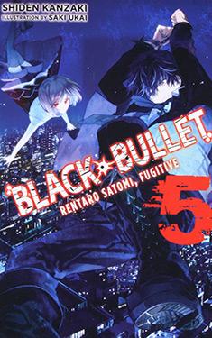 Black Bullet, Vol. 5:  Rentaro Satomi, Fugitive