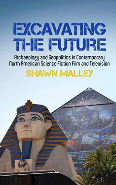 Excavating the Future:  Archaeology and Geopolitics in Contemporary North American Science Fiction Film and Television