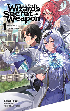 This Is the Wizard’s Secret Weapon, Vol. 1:  The Dawn Swordsman