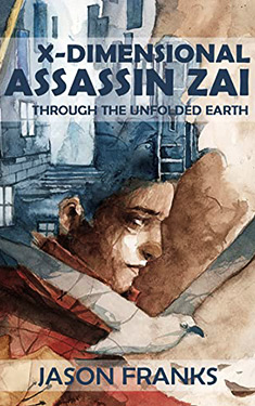 X-Dimensional Assassin Zai Through the Unfolded Earth