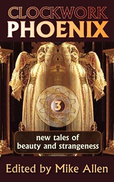 Clockwork Phoenix 3:  New Tales of Beauty and Strangeness