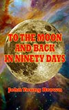 To the Moon and Back in Ninety Days