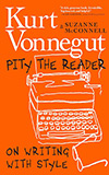 Pity the Reader: On Writing With Style
