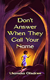 Don't Answer When They Call Your Name