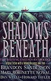 Shadows Beneath:  The Writing Excuses Anthology