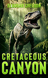 Cretaceous Canyon: A Prehistoric Thriller