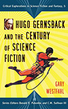 Hugo Gernsback and the Century of Science Fiction