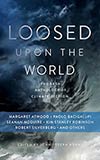 Loosed Upon the World:  The Saga Anthology of Climate Fiction - John Joseph Adams