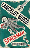 The Remarkable Exploits of Lancelot Biggs: Spaceman