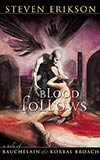 Blood Follows - Steven Erikson