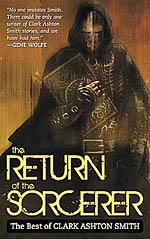 The Return Of The Sorcerer:  The Best of Clark Ashton Smith