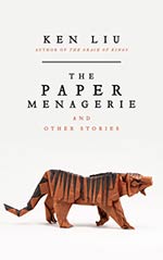 The Paper Menagerie and Other Stories