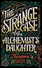 The Strange Case of the Alchemist's Daughter