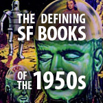 The Defining Science Fiction Books of the 1950s
